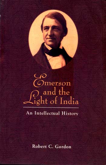 EMERSON AND THE LIGHT OF INDIA An Intellectual History