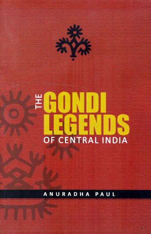 THE GONDI LEGENDS OF CENTRAL INDIA