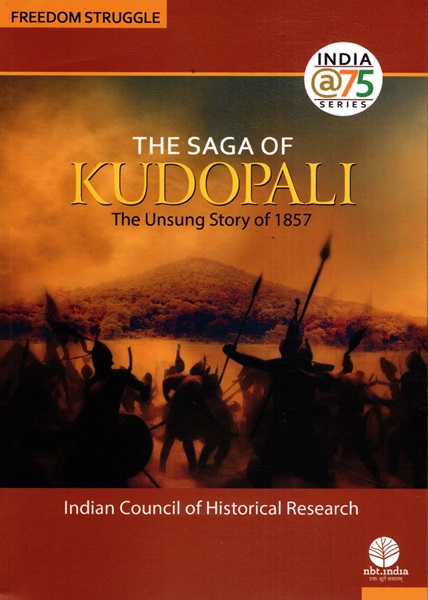 THE SAGA OF KUDOPALI The Unsung Story Of 1857